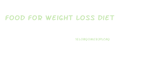 Food For Weight Loss Diet