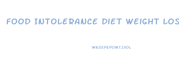 Food Intolerance Diet Weight Loss