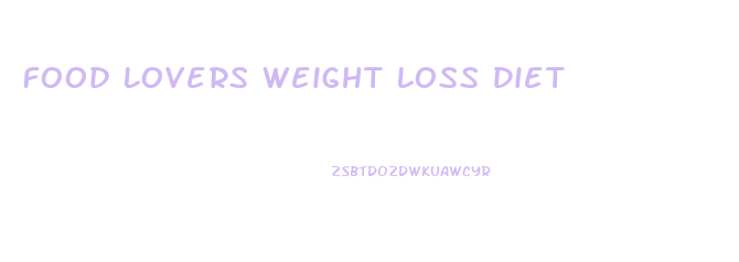 Food Lovers Weight Loss Diet