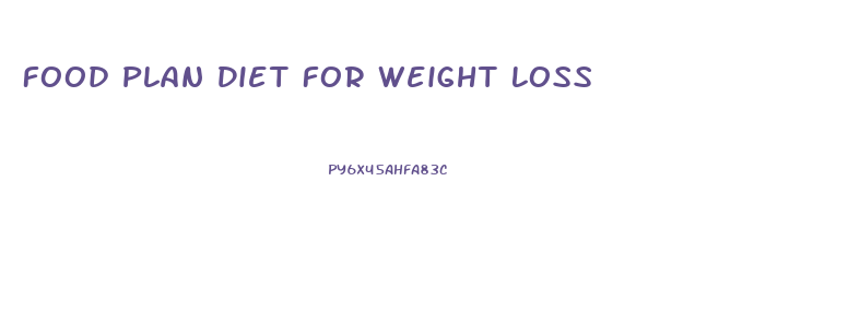 Food Plan Diet For Weight Loss