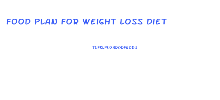 Food Plan For Weight Loss Diet
