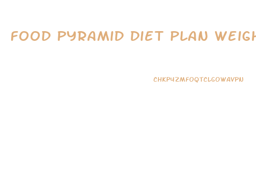 Food Pyramid Diet Plan Weight Loss