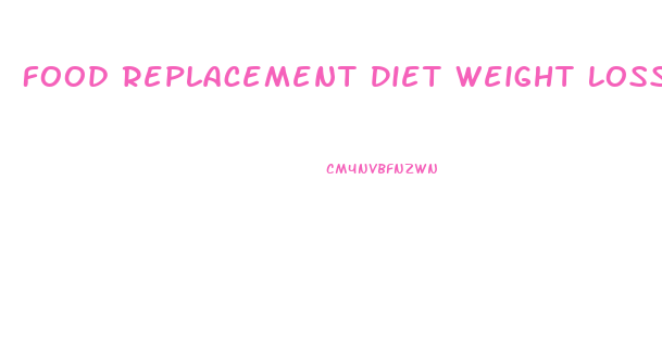 Food Replacement Diet Weight Loss