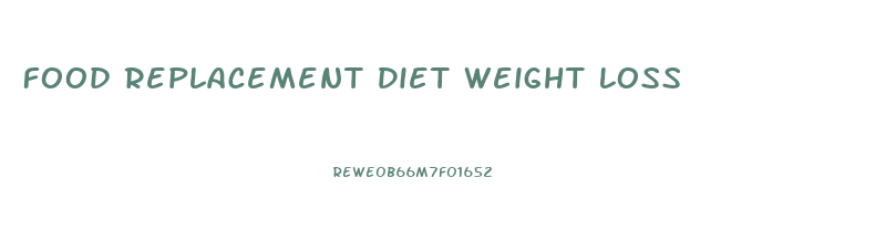 Food Replacement Diet Weight Loss