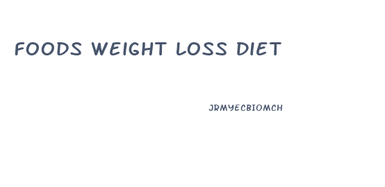 Foods Weight Loss Diet