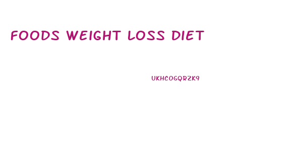 Foods Weight Loss Diet