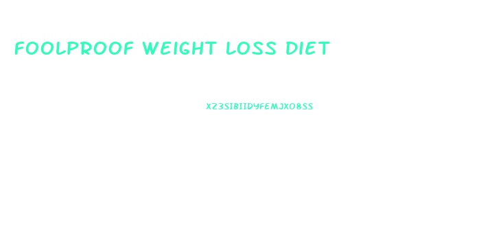 Foolproof Weight Loss Diet