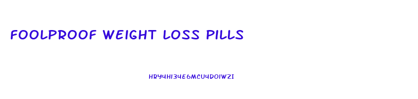Foolproof Weight Loss Pills