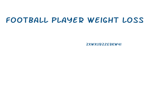 Football Player Weight Loss Diet