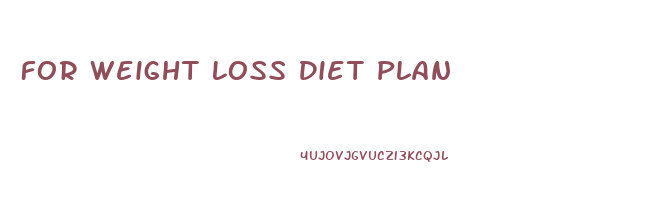 For Weight Loss Diet Plan