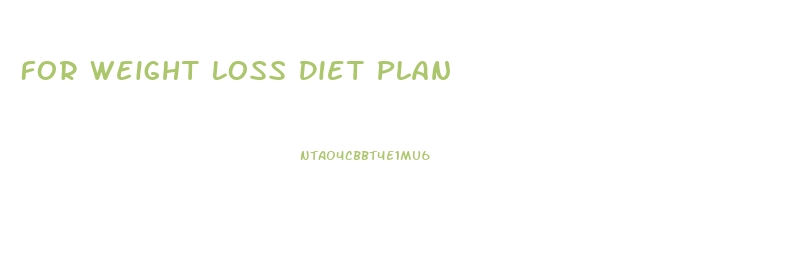 For Weight Loss Diet Plan