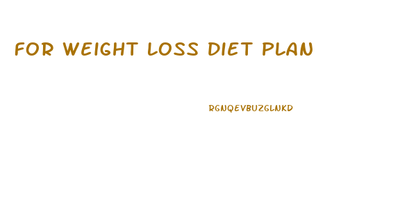 For Weight Loss Diet Plan