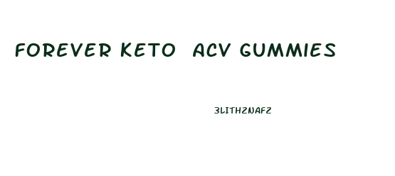 Forever Keto Acv Gummies