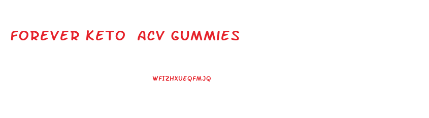 Forever Keto Acv Gummies