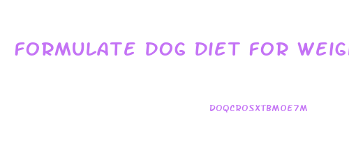 Formulate Dog Diet For Weight Loss