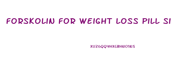 Forskolin For Weight Loss Pill Size