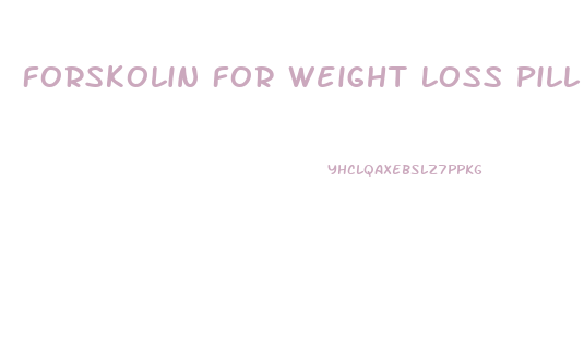 Forskolin For Weight Loss Pill Size