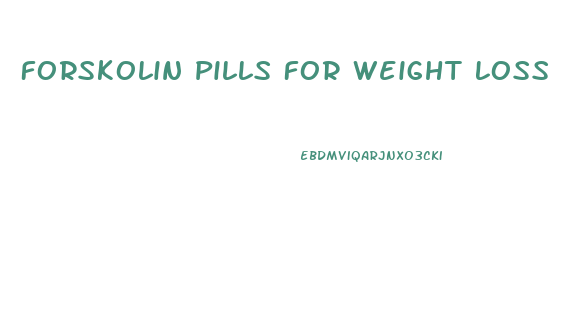 Forskolin Pills For Weight Loss