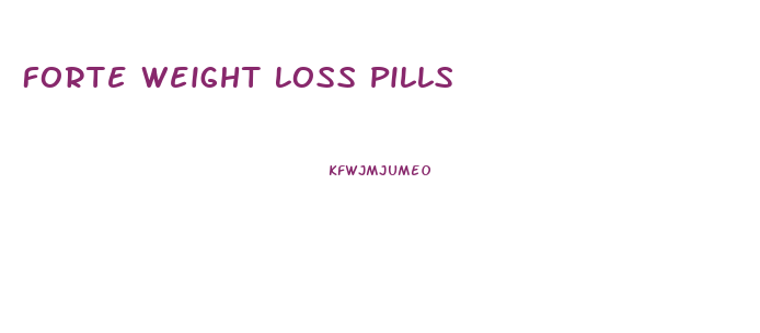 Forte Weight Loss Pills