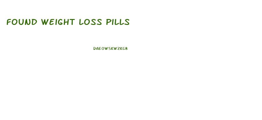 Found Weight Loss Pills