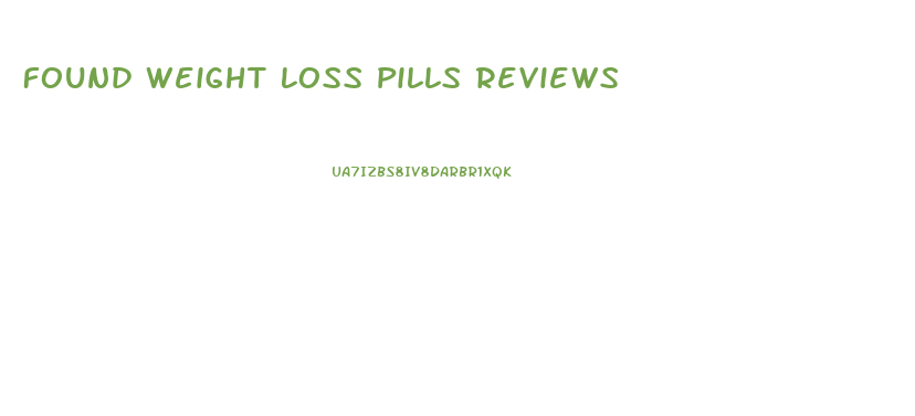 Found Weight Loss Pills Reviews