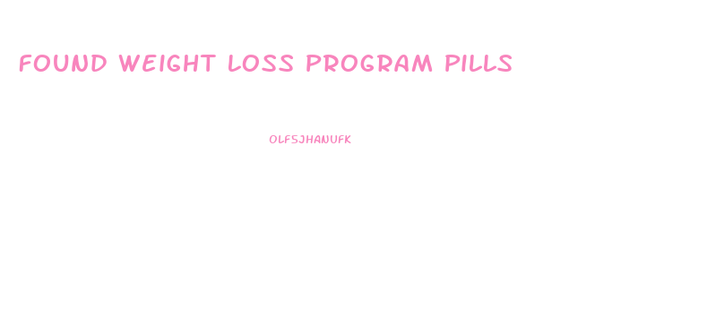 Found Weight Loss Program Pills