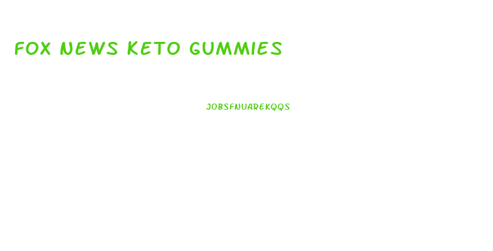 Fox News Keto Gummies