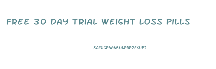 Free 30 Day Trial Weight Loss Pills