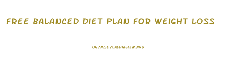 Free Balanced Diet Plan For Weight Loss