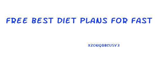 Free Best Diet Plans For Fast Weight Loss