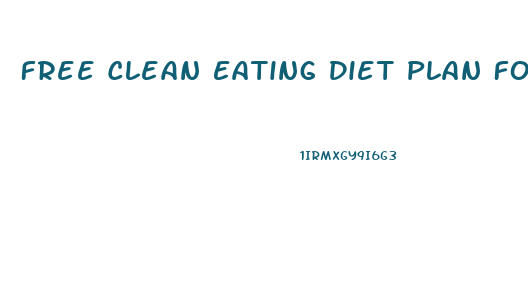 Free Clean Eating Diet Plan For Weight Loss