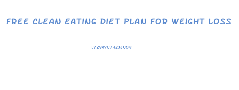 Free Clean Eating Diet Plan For Weight Loss