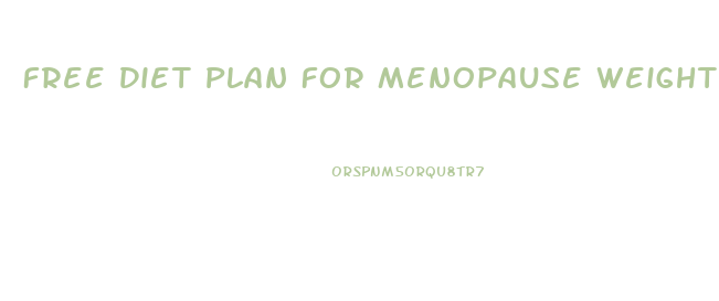 Free Diet Plan For Menopause Weight Loss