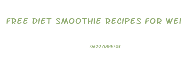 Free Diet Smoothie Recipes For Weight Loss