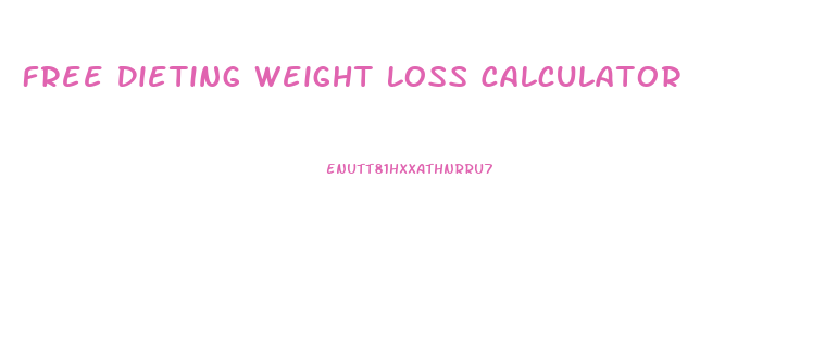 Free Dieting Weight Loss Calculator