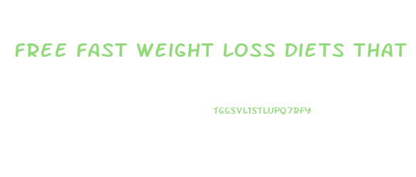 Free Fast Weight Loss Diets That Actually Work