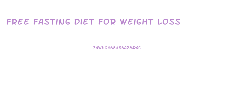 Free Fasting Diet For Weight Loss