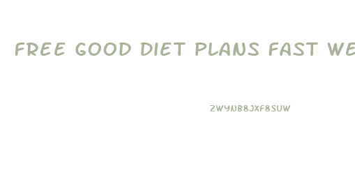 Free Good Diet Plans Fast Weight Loss