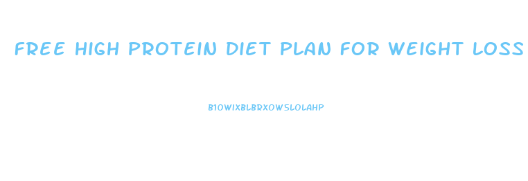 Free High Protein Diet Plan For Weight Loss