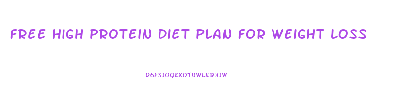 Free High Protein Diet Plan For Weight Loss