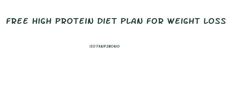 Free High Protein Diet Plan For Weight Loss