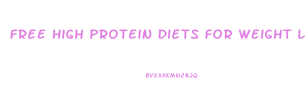 Free High Protein Diets For Weight Loss