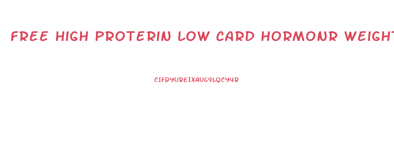 Free High Proterin Low Card Hormonr Weight Loss Diet