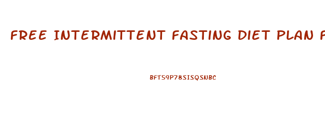 Free Intermittent Fasting Diet Plan For Weight Loss