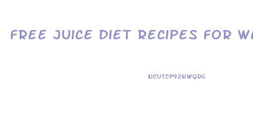 Free Juice Diet Recipes For Weight Loss