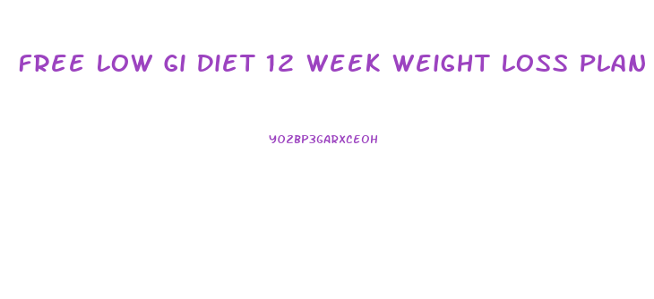 Free Low Gi Diet 12 Week Weight Loss Plan