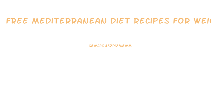 Free Mediterranean Diet Recipes For Weight Loss