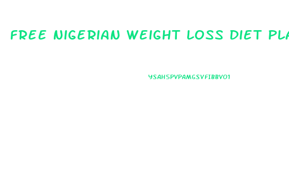 Free Nigerian Weight Loss Diet Plan