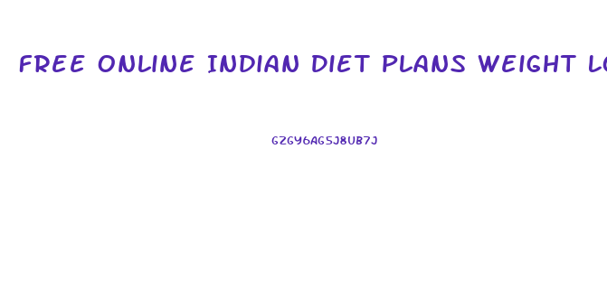 Free Online Indian Diet Plans Weight Loss