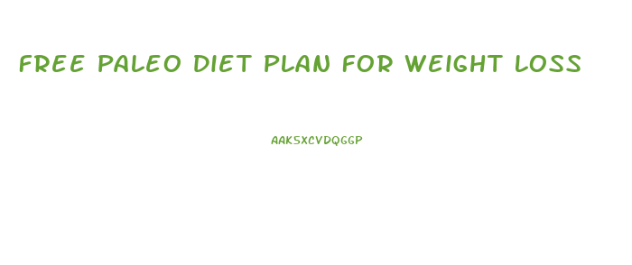 Free Paleo Diet Plan For Weight Loss